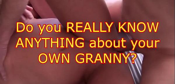 Do You Really Know Anything About Your Own Granny